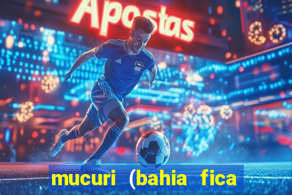 mucuri (bahia fica perto de onde)